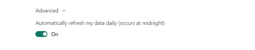 Advanced section: switch Automatically refresh my data daily (occurs at midnight) set to On
